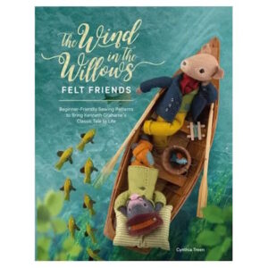 The Wind in the Willows felt Friends sewing book by Cynthia Treen